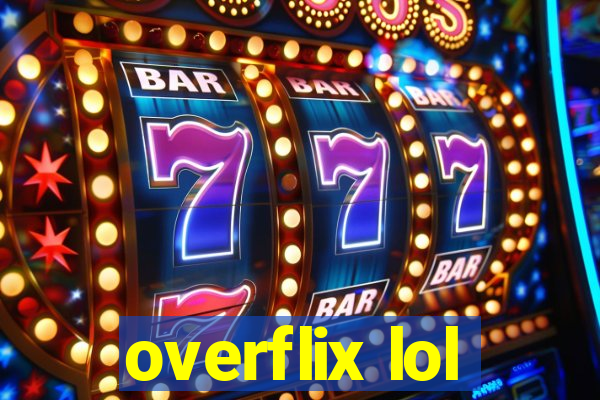 overflix lol